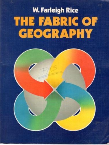W. Farleigh Rice: The fabric of Geography antikvár