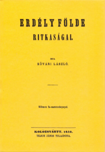 Kővári László: Erdély földe ritkaságai. könyv