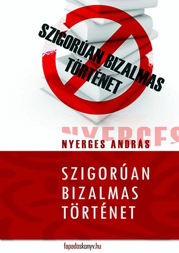 Nyerges András: Szigorúan bizalmas történet könyv