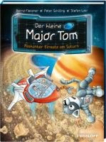 Schilling, Peter - Flessner, Bernd: Der kleine Major Tom. Band 22. Riskanter Einsatz am Saturn idegen