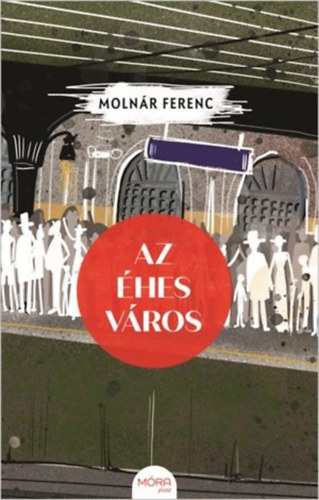 Molnár Ferenc: Az éhes város könyv