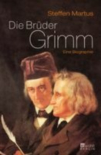 Martus, Steffen: Die Brüder Grimm idegen