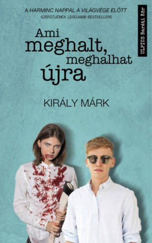 Király Márk: Ami meghalt, meghalhat újra könyv
