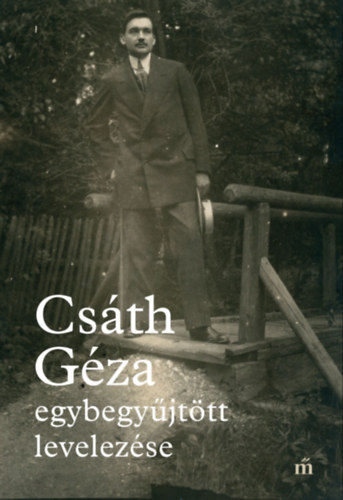Csáth Géza: Csáth Géza egybegyűjtött levelezése e-Könyv