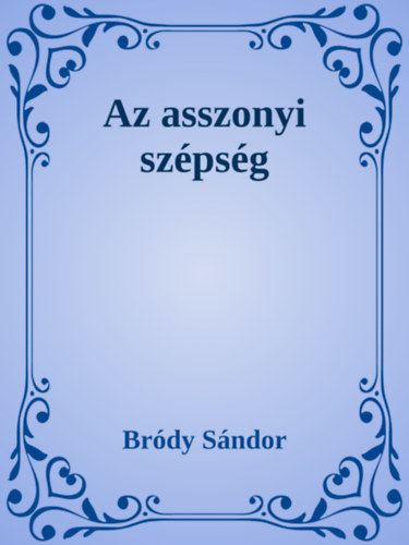 Bródy Sándor: Az asszonyi szépség e-Könyv