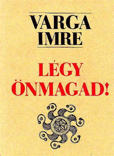 Varga Imre: Légy önmagad! antikvár