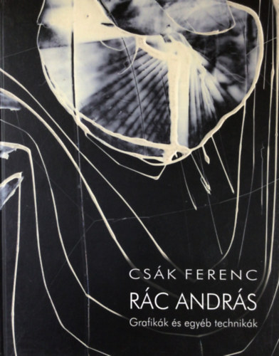 Csák Ferenc: Rác András - Grafikák És Egyéb Technikák antikvár
