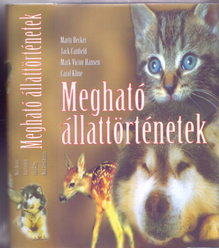 Carol Kline , Jack Canfield , Marc Victor Hansen , Marty Becker: Megható állattörténetek (Chicken Soup for the Pet Lover's Soul) antikvár