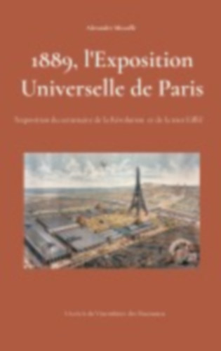 1889, l'Exposition Universelle de Paris idegen