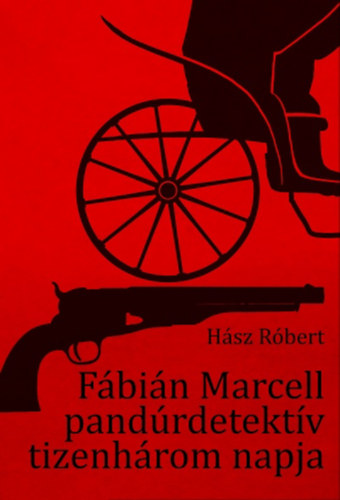Fábián Marcell pandúrdetektív tizenhárom napja – Hász Róbert