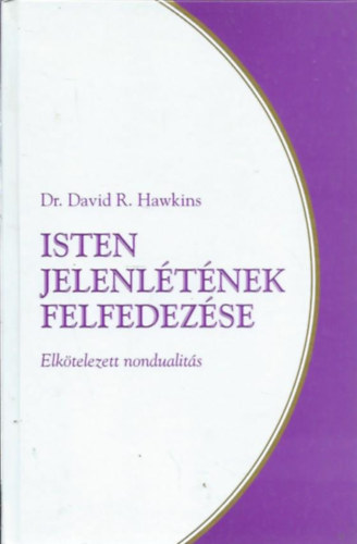 Dr. David R. Hawkins: Isten jelenlétének felfedezése - Elkötelezett nondualitás antikvár
