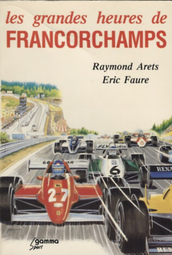 Raymond Arets, Eric Faure: Les Grandes Heures de Francorchamps antikvár