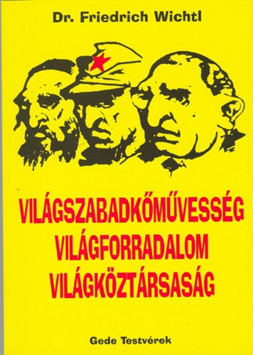 dr. Friedrich Wichtl: Világszabadkőművesség Világforradalom Világköztársaság antikvár