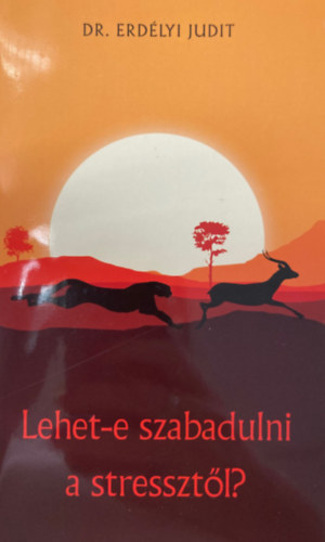 Dr. Erdélyi Judit: Lehet-e szabadulni a stressztől? antikvár