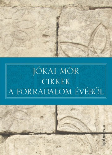 Jókai Mór: Cikkek a forradalom évéből e-Könyv