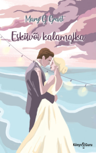 Grant, Maryg.: Esküvői kalamajka könyv