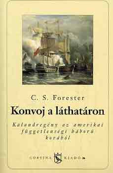 C.S. Forester: Konvoj a láthatáron (Kalandregény az amerikai függetlenségi háború korából) antikvár