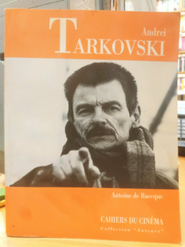 Antoine de Baecque: Andrei Tarkovski (Cahers du Cinéma, Collection "Auteurs") antikvár