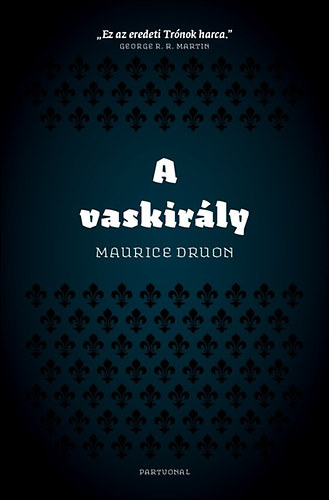 Maurice Druon: A vaskirály könyv
