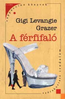 Gigi Levangie Grazer: A férfifaló könyv