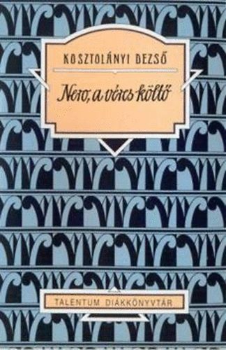 Nero, a véres költő – Kosztolányi Dezső