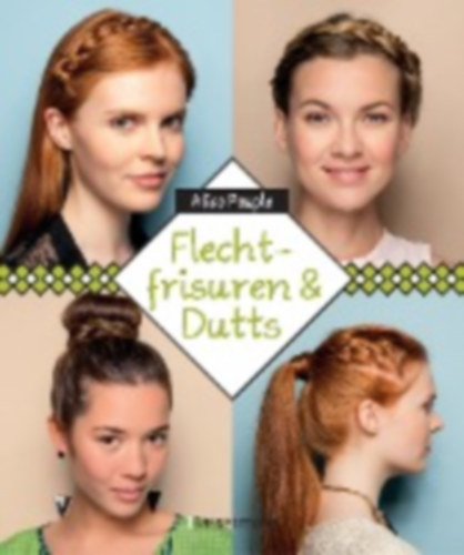 Peuple, Alice: Flechtfrisuren & Dutts idegen