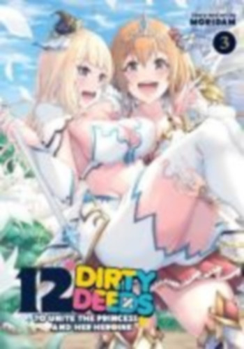Moridam: 12 Dirty Deeds to Unite the Princess and Her Heroine Vol. 3 idegen