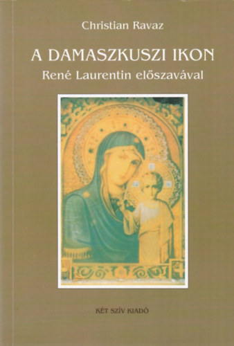 Christian Ravaz: A damaszkuszi ikon (René Laurentin előszavával) antikvár