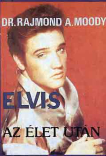 Szerző Dr. Rajmond A. Moody Fordító Barcs Endre Róla szól Elvis Presley: Elvis az élet után - Elvis Presley a rock and roll királyának emlékének - Barcs Endre fordítása antikvár