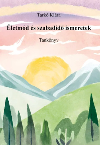 Tarkó Klára: Életmód és szabadidő ismeretek antikvár