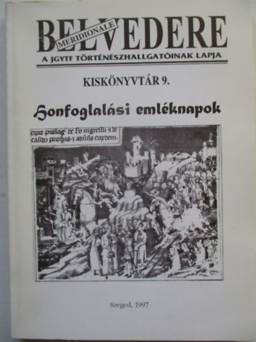 Honfoglalási emléknapok (Belvedere-a JGYTF történészhallgatóinak lapja kiskönyvtára 9.) antikvár