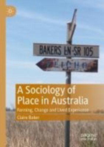 Baker, Claire: A Sociology of Place in Australia idegen