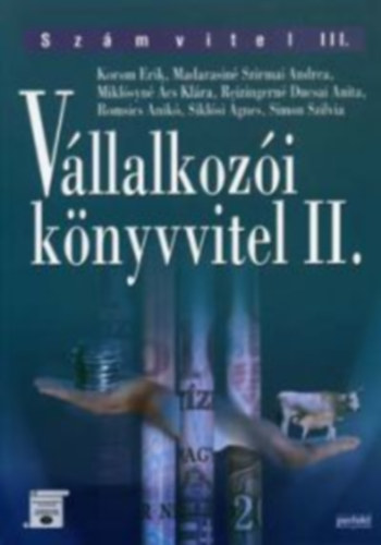 Korom Erik - Madarasiné Szirmai Andrea - Miklósyné Ács Klára: Vállalkozói könyvvitel II. - Számvitel III. antikvár