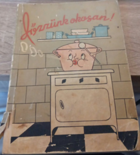 szerk. Kallós Ilona: Főzzünk okosan! antikvár