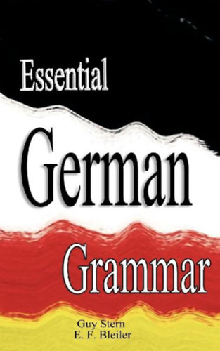 Guy Stern - E. F. Bleiler: Essential German Grammar idegen