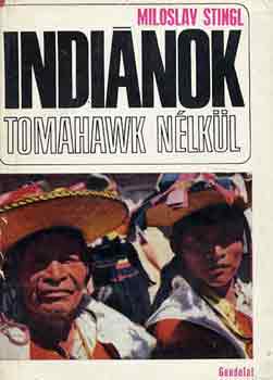 Miloslav Stingl: Indiánok tomahawk nélkül antikvár