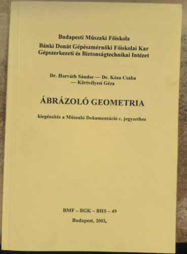 Dr. Horváth Sándor, Dr. Kósa Csaba, Körtvélyesi Géza: Ábrázoló geometria - kiegészítés a Műszaki Dokumentáció c. jegyzethez antikvár