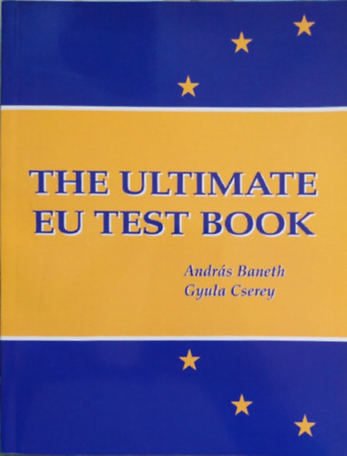Baneth András, Cserey Gyula: THE ULTIMATE EU TEST BOOK antikvár