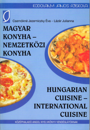 Csernókné Jezerniczky Éva: Magyar konyha - nemzetközi konyha / Hungarian Cuisine - International Cuisine - Középhaladó angol nyelvkönyv vendéglátóknak könyv