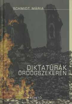 Schmidt Mária: Diktatúrák ördögszekerén antikvár