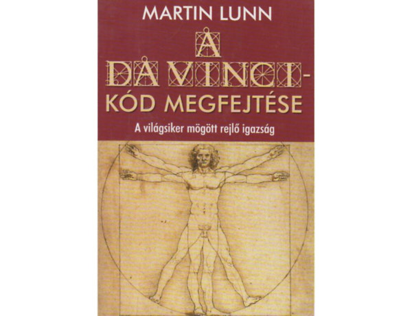 SZERZŐ Martin Lunn FORDÍTÓ Békési József: A Da Vinci Kód Megfejtése  (A világsiker mögött rejlő igazság) antikvár