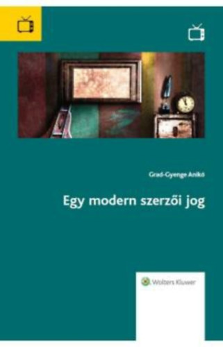 Grad-Gyenge Anikó: Egy modern szerzői jog antikvár