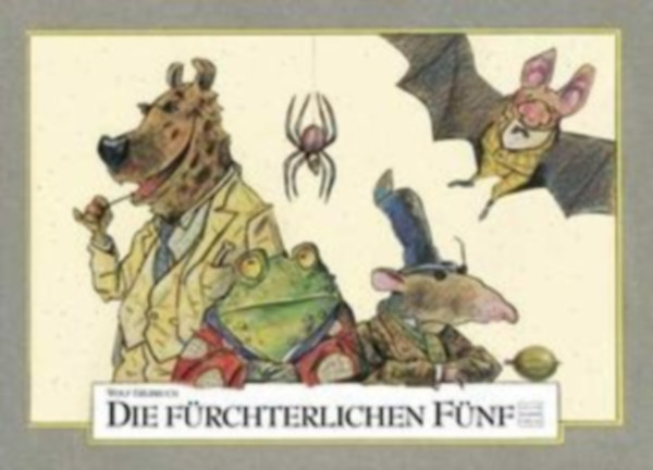 Erlbruch, Wolf: Die fürchterlichen Fünf idegen