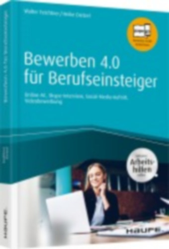 Feichtner, Walter - Dietzel, Heike Anne: Bewerben 4.0 für Berufseinsteiger - inkl. Arbeitshilfen online idegen