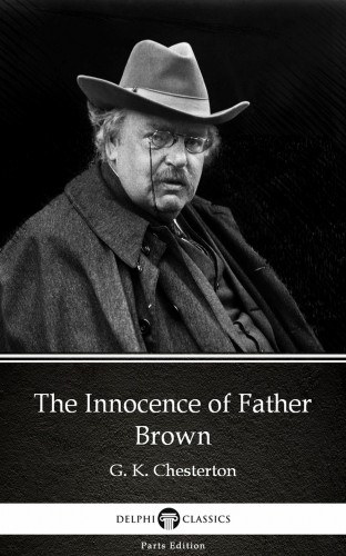 G. K. Chesterton: The Innocence of Father Brown by G. K. Chesterton (Illustrated) e-Könyv