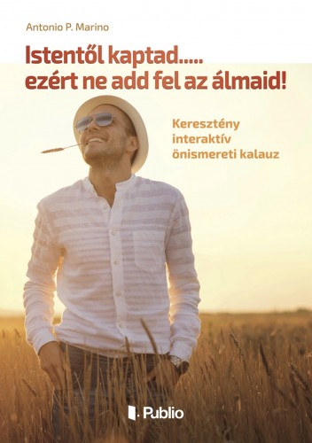 Istentől kaptad.....ezért ne add fel az álmaid! - Keresztény interaktív önismeretei kalauz akciós termékkép 1