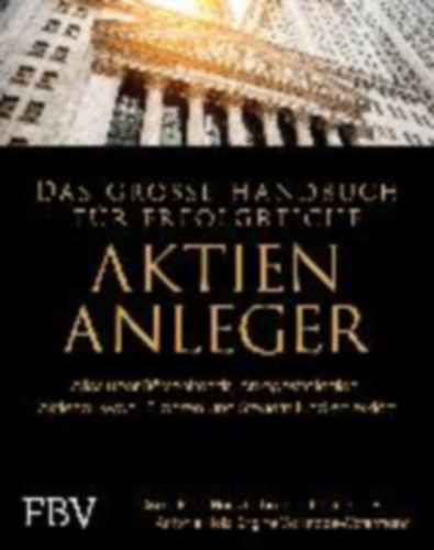 Baur, Gisela - Hasler, Peter Thilo - Klotz, Antonie - Linder, Hans G. - Wallstabe-Watermann, Brigitte: Das große Handbuch für erfolgreiche Aktien-Anleger idegen