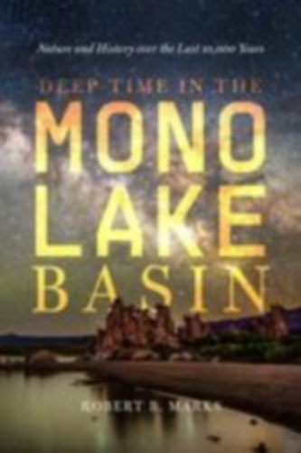 Marks, Robert B.: Deep Time in the Mono Lake Basin idegen