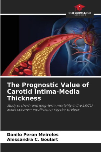 Peron Meireles, Danilo - C. Goulart, Alessandra: The Prognostic Value of Carotid Intima-Media Thickness idegen