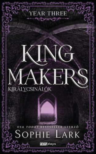 Sophie Lark: Kingmakers - Királycsinálók - Year Three könyv